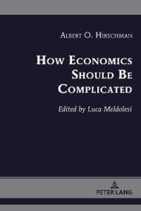 How Economics Should Be Complicated (Albert Hirschman's Legacy 1) （2020. VI, 404 S. 4 Abb. 225 mm）