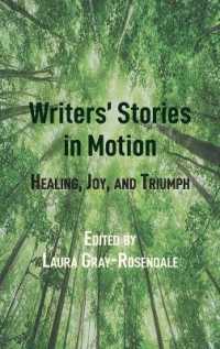 Writers' Stories in Motion : Healing, Joy, and Triumph （2020. X, 148 S. 225 mm）
