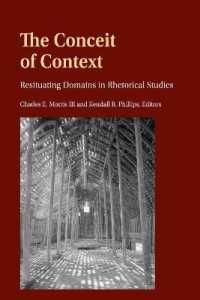 The Conceit of Context : Resituating Domains in Rhetorical Studies (Frontiers in Political Communication 46) （2020. XII, 370 S. 8 Abb. 225 mm）