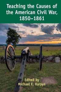 Teaching the Causes of the American Civil War, 1850-1861 (Teaching Critical Themes in American History 2) （2020. XIV, 196 S. 27 Abb. 225 mm）