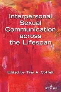 Interpersonal Sexual Communication across the Lifespan (Lifespan Communication 16) （2021. XII, 210 S. 2 Abb. 225 mm）
