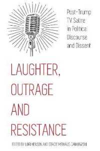 Laughter, Outrage and Resistance : Post-Trump TV Satire in Political Discourse and Dissent （2020. X, 220 S. 3 Abb. 225 mm）