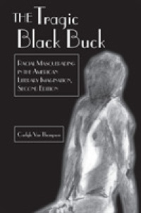 The Tragic Black Buck : Racial Masquerading in the American Literary Imagination, Second Edition (African-American Literature and Culture 1) （3., überarb. Aufl. 2020. XXIV, 232 S. 225 mm）