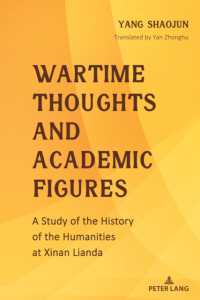 Wartime Thoughts and Academic Figures : A Study of the History of the Humanities at Xinan Lianda （2023. X, 348 S. 14 Abb. 225 mm）