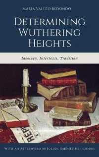 Determining Wuthering Heights : Ideology, Intertexts, Tradition （2021. XIV, 366 S. 225 mm）