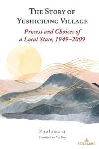 The Story of Yushichang Village : Process and Choices of a Local State, 1949-2009 （2023. XXIV, 186 S. 5 Abb. 225 mm）