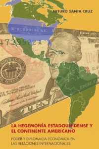 La hegemonía estadounidense y el continente americano : Poder y diplomacia económica en las relaciones internacionales （2021. XIV, 298 S. 225 mm）