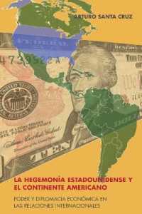 La hegemonía estadounidense y el continente americano : Poder y diplomacia económica en las relaciones internacionales （2021. XIV, 298 S. 225 mm）