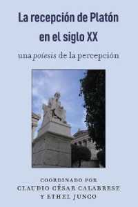 La recepción de Platón en el siglo XX : una poíesis de la percepción （2020. VIII, 174 S. 2 Abb. 225 mm）