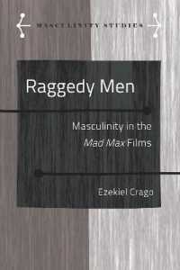 Raggedy Men : Masculinity in the Mad Max Films (Masculinity Studies 10) （2020. X, 224 S. 225 mm）