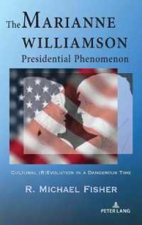 The Marianne Williamson Presidential Phenomenon : Cultural (R)Evolution in a Dangerous Time （2021. XXX, 326 S. 225 mm）