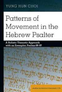 Patterns of Movement in the Hebrew Psalter : A Holistic Thematic Approach with an Exemplar, Psalms 69-87 (Studies in Biblical Literature 174) （2021. XXIV, 280 S. 41 Abb. 225 mm）