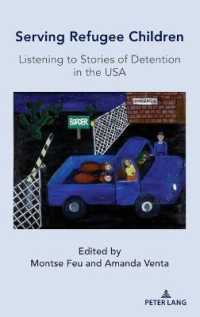 Serving Refugee Children : Listening to Stories of Detention in the USA （2021. XVI, 228 S. 1 Abb. 225 mm）