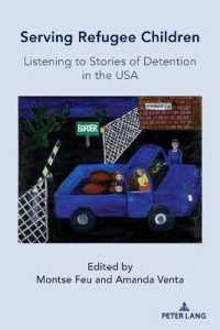 Serving Refugee Children : Listening to Stories of Detention in the USA （2021. XVI, 228 S. 1 Abb. 225 mm）