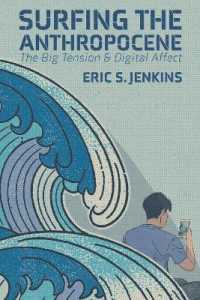 Surfing the Anthropocene : The Big Tension and Digital Affect （2020. XII, 286 S. 225 mm）