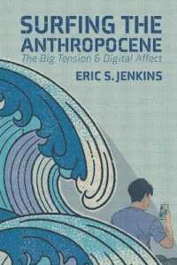 Surfing the Anthropocene : The Big Tension and Digital Affect （2020. XII, 286 S. 225 mm）