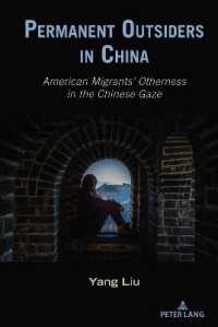 Permanent Outsiders in China : American Migrants' Otherness in the Chinese Gaze (Critical Intercultural Communication Studies 28) （Neuausg. 2021. X, 210 S. 2 Abb. 225 mm）