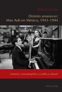 Distinto amanecer: Max Aub en México, 1943-1944 : Industria cinematográfica y política cultural (Exiles and Transterrados 6) （2021. XII, 210 S. 2 Abb. 225 mm）