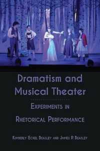 Dramatism and Musical Theater : Experiments in Rhetorical Performance （2021. XIV, 226 S. 25 Abb. 225 mm）