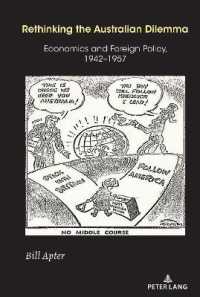 Rethinking the Australian Dilemma : Economics and Foreign Policy, 1942-1957 (Studies in Transnationalism 4) （2021. XX, 292 S. 13 Abb. 225 mm）