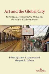Art and the Global City : Public Space, Transformative Media, and the Politics of Urban Rhetoric (Urban Communication 8) （2022. XX, 342 S. 58 Abb. 225 mm）