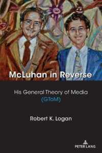 McLuhan in Reverse : His General Theory of Media (GToM) (Understanding Media Ecology 8) （2021. XVIII, 146 S. 225 mm）