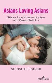 Asians Loving Asians : Sticky Rice Homoeroticism and Queer Politics (Critical Intercultural Communication Studies 29) （2021. XII, 180 S. 225 mm）