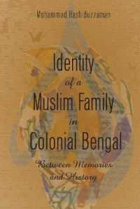 Identity of a Muslim Family in Colonial Bengal : Between Memories and History （2021. XVIII, 210 S. 225 mm）