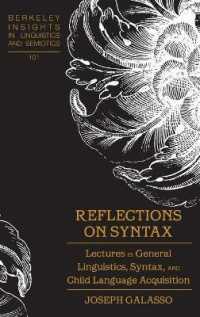 Reflections on Syntax : Lectures in General Linguistics, Syntax, and Child Language Acquisition (Berkeley Insights in Linguistics and Semiotics 101) （2021. XXXVI, 278 S. 18 Abb. 225 mm）
