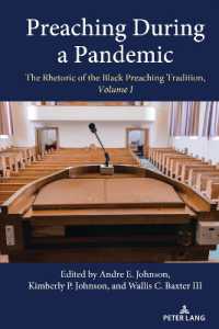 Preaching During a Pandemic : The Rhetoric of the Black Preaching Tradition, Volume I (Studies in Communication, Culture, Race, and Religion 1) （2023. X, 96 S. 225 mm）