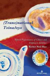 (Trans)national Tsina/oys : Hybrid Performances of Chinese and Filipina/o Identities (Critical Intercultural Communication Studies 30) （2023. XIV, 138 S. 225 mm）