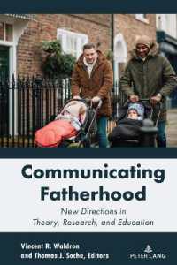 Communicating Fatherhood : New Directions in Theory, Research, and Education (Lifespan Communication 17) （2023. XXX, 390 S. 14 Abb. 225 mm）