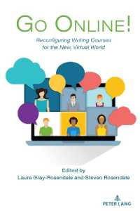 Go Online! : Reconfiguring Writing Courses for the New, Virtual World （2022. X, 218 S. 13 Abb. 225 mm）