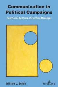 Communication in Political Campaigns : Functional Analysis of Election Messages （2., überarb. Aufl. 2022. X, 326 S. 54 Abb. 225 mm）