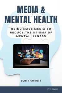 Media & Mental Health : Using Mass Media to Reduce the Stigma of Mental Illness (Health Communication 17) （2023. VIII, 168 S. 225 mm）