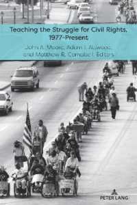 Teaching the Struggle for Civil Rights, 1977-Present (Teaching Critical Themes in American History 3) （2022. XVIII, 296 S. 11 Abb. 225 mm）
