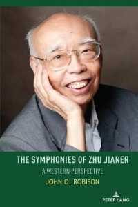 The Symphonies of Zhu Jianer : A Western Perspective (Music and Society in Asia 1) （2022. XXII, 198 S. 177 Abb. 225 mm）