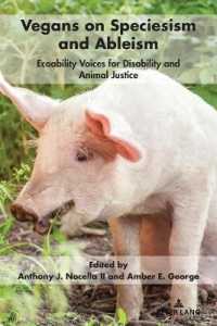 Vegans on Speciesism and Ableism : Ecoability Voices for Disability and Animal Justice (Radical Animal Studies and Total Liberation 9) （2022. XX, 102 S. 225 mm）