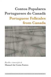 Contos Populares Portugueses do Canadá / Portuguese Folktales from Canada (Interdisciplinary Studies in Diasporas 15) （2022. LXXXIV, 574 S. 225 mm）