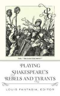 Playing Shakespeare's Rebels and Tyrants (Playing Shakespeare's Characters 4) （2021. X, 110 S. 225 mm）