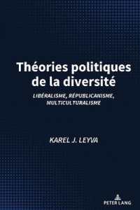 Théories politiques de la diversité : Libéralisme, républicanisme, multiculturalisme （2022. X, 240 S. 225 mm）