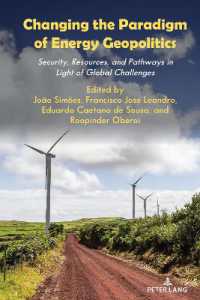 Changing the Paradigm of Energy Geopolitics : Security, Resources and Pathways in Light of Global Challenges （2023. XXII, 510 S. 60 Abb. 225 mm）