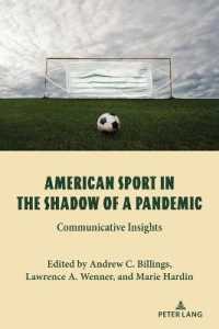 American Sport in the Shadow of a Pandemic : Communicative Insights (Communication, Sport, and Society 5) （2021. XXVI, 320 S. 7 Abb. 225 mm）