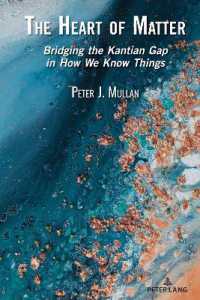 The Heart of Matter : Bridging the Kantian Gap in How We Know Things （2022. XVI, 424 S. 225 mm）