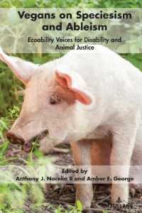 Vegans on Speciesism and Ableism : Ecoability Voices for Disability and Animal Justice (Radical Animal Studies and Total Liberation 9) （2022. XX, 102 S. 225 mm）