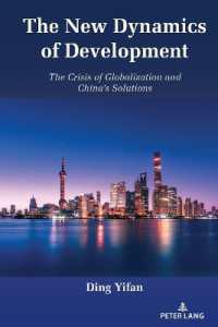 The New Dynamics of Development : The Crisis of Globalization and China's Solutions （2023. XIV, 276 S. 225 mm）