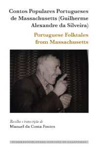 Contos Populares Portugueses de Massachusetts (Guilherme Alexandre da Silveira) / Portuguese Folktales from Massachusett (Interdisciplinary Studies in Diasporas 16) （2023. LXXVI, 938 S. 1 Abb. 225 mm）