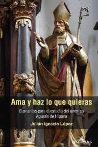 Ama y haz lo que quieras : Elementos para el estudio del amor en Agustín de Hipona （2022. XIV, 312 S. 225 mm）