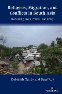 Refugees, Migration, and Conflicts in South Asia : Rethinking Lives, Politics, and Policy （2022. XVIII, 200 S. 225 mm）