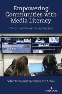 Empowering Communities with Media Literacy : The Critical Role of Young Children (Minding the Media 19) （2022. XVI, 228 S. 57 Abb. 225 mm）